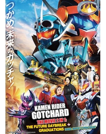 KAMEN RIDER GOTCHARD THE MOVIE 2 IN 1: THE FUTURE DAYBREAK + GRADUATIONS (BONUS: HOPPER1'S SPRING BREAK)